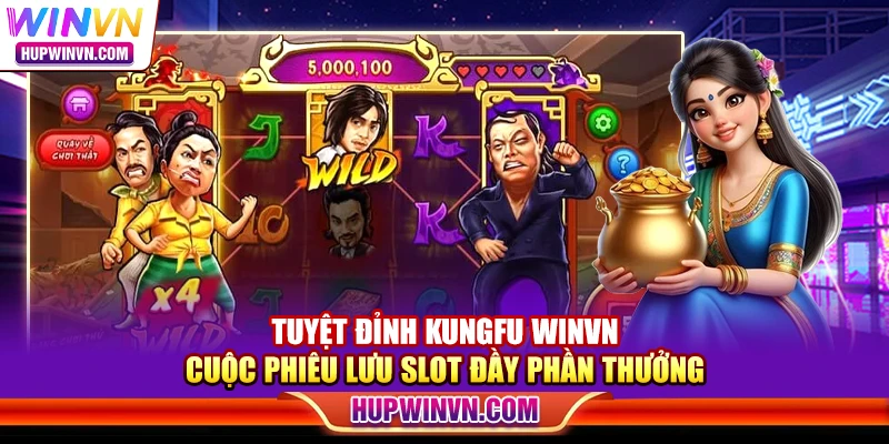 Tuyệt Đỉnh Kungfu Winvn – Cuộc phiêu lưu slot đầy phần thưởng