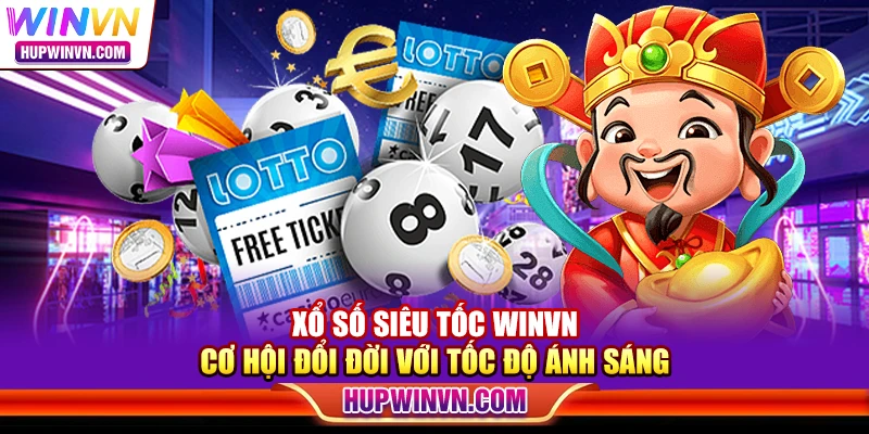 Xổ số siêu tốc Winvn – Cơ hội đổi đời với tốc độ ánh sáng