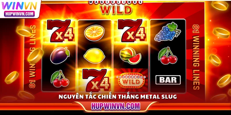 Nguyên tắc chiến thắng Metal Slug