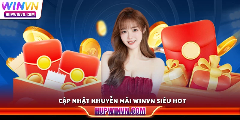 Cập nhật khuyến mãi Winvn siêu hot